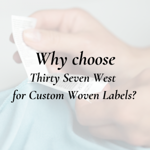 Why Choose Thirty Seven West for Custom Woven Labels